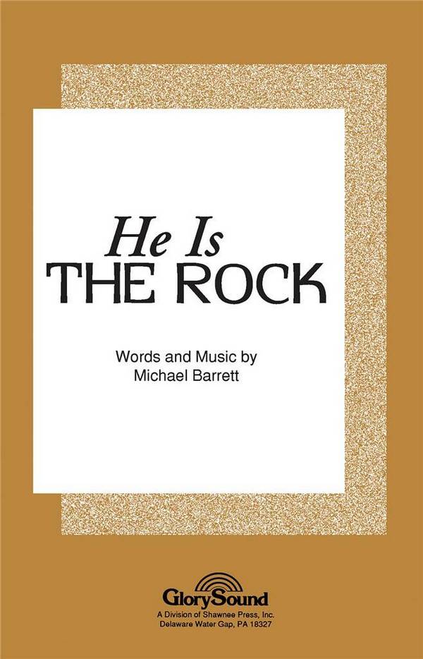 Michael Barrett, He is the Rock&nbsp;&nbsp;SATB&nbsp;&nbsp;Chorpartitur