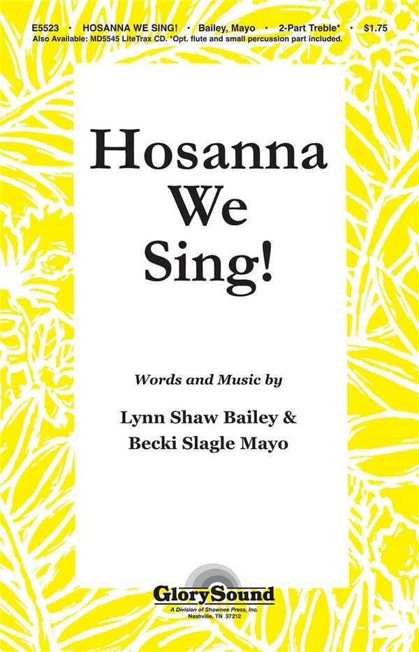 Becki Slagle Mayo_Lynn Shaw Bailey, Hosanna We Sing!&nbsp;&nbsp;2-Part Choir&nbsp;&nbsp;Chorpartitur