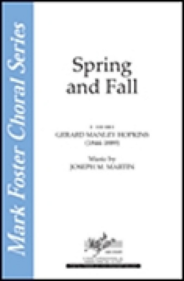 Gerard Manley Hopkins_Joseph M. Martin, Spring and Fall&nbsp;&nbsp;SSA&nbsp;&nbsp;Chorpartitur