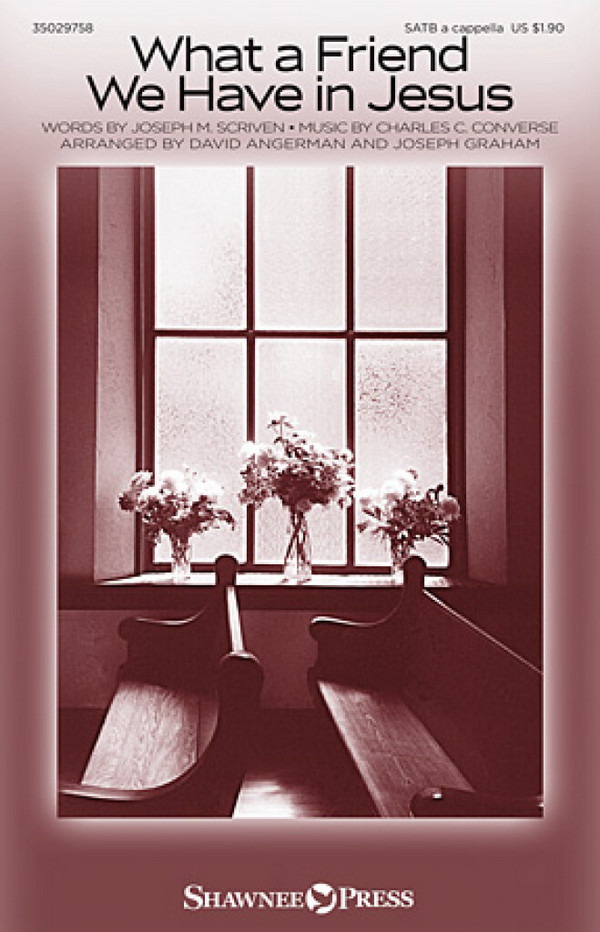 Charles C. Converse, What a Friend We Have in Jesus&nbsp;&nbsp;SATB a Cappella&nbsp;&nbsp;Chorpartitur