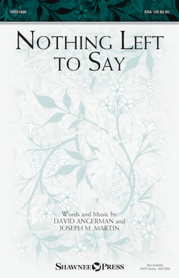 David Angerman_Joseph M. Martin, Nothing Left to Say&nbsp;&nbsp;SSA&nbsp;&nbsp;Chorpartitur