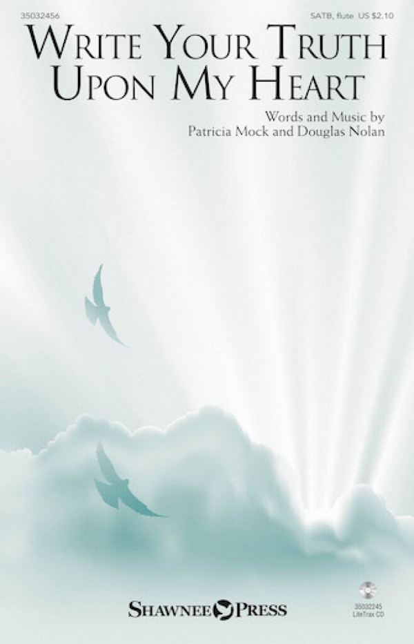Douglas Nolan_Patricia Mock, Write Your Truth Upon My Heart&nbsp;&nbsp;SATB and opt. Flute&nbsp;&nbsp;Chorpartitur