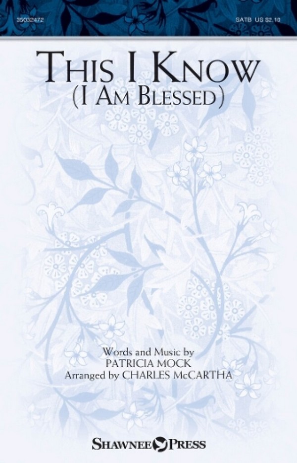 Patricia Mock, This I Know (I Am Blessed)&nbsp;&nbsp;SATB&nbsp;&nbsp;Chorpartitur