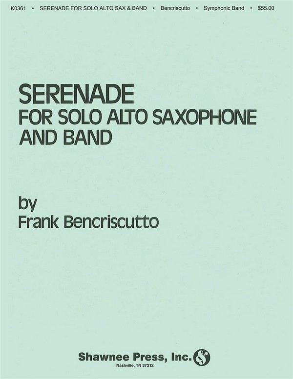 Frank Bencriscutto, Serenade for Solo Alto Saxophone and Band&nbsp;&nbsp;Concert Band&nbsp;&nbsp;Partitur + Stimmen