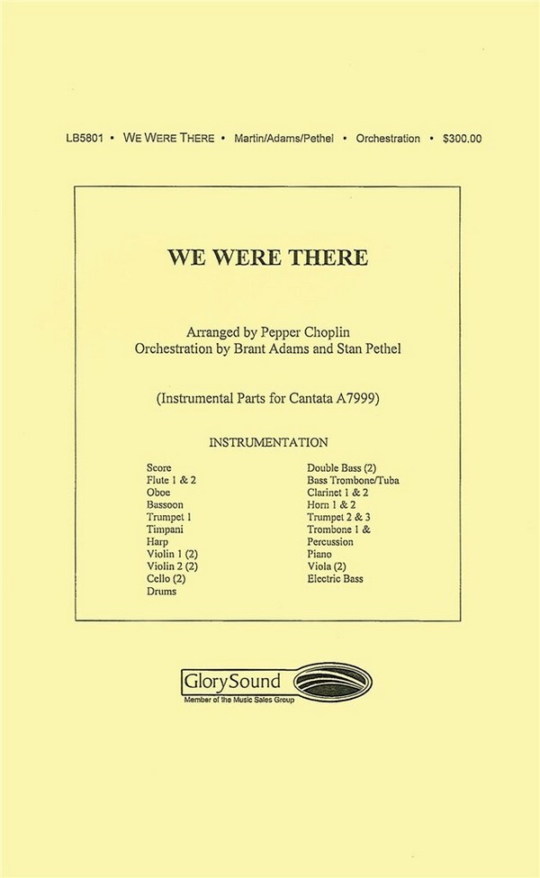 Brant Adams_Pepper Choplin_Stan Pethel, We Were There&nbsp;&nbsp;Orchestra&nbsp;&nbsp;Partitur + Stimmen