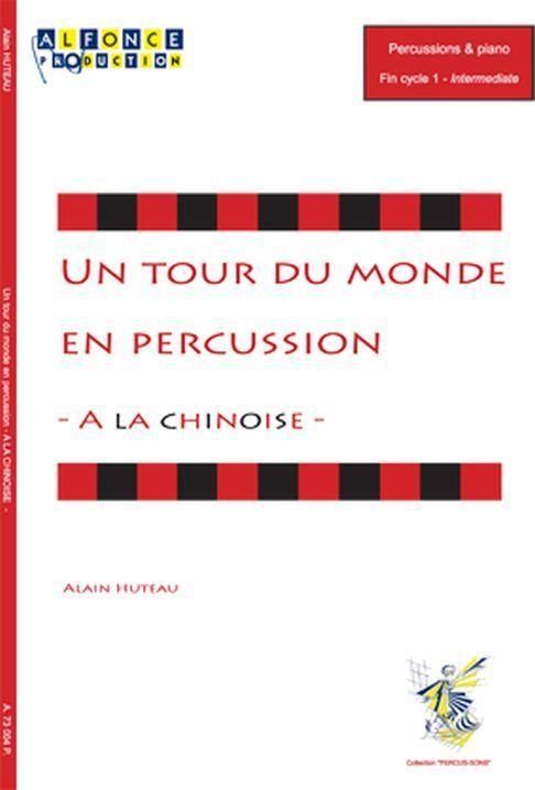 Alain Huteau, Un Tour Du Monde En Percussion - A La Chinoise -  Xylophone, Tam Tam, Triangle, Crotale, Glock, Chimes, Piano  Partitur + Stimmen