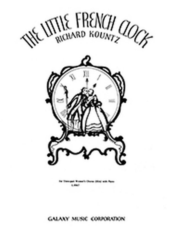 Richard Kountz, The Little French Clock&nbsp;&nbsp;SSA and Piano&nbsp;&nbsp;Stimme