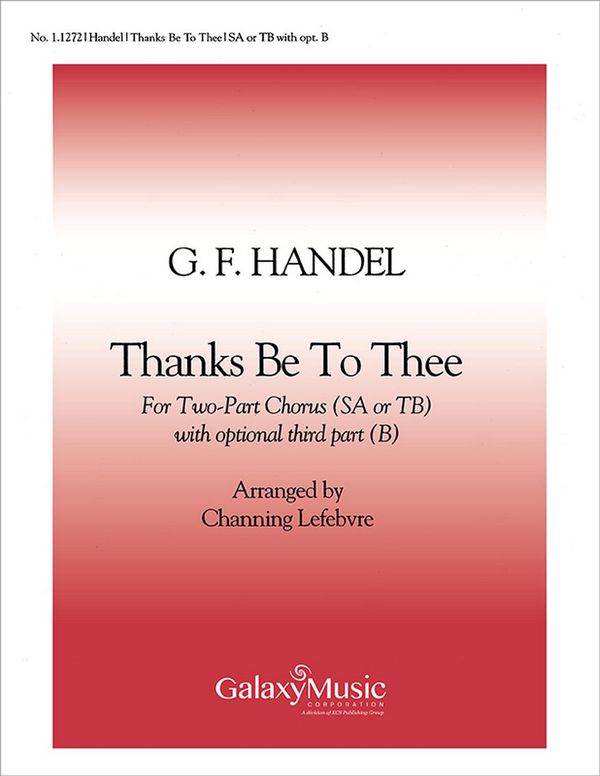 Georg Friedrich Händel, Thanks Be To Thee&nbsp;&nbsp;Opt., TB/2-part Treble Voices [SA or TB], Keyboard or Orchestra&nbsp;&nbsp;Stimme