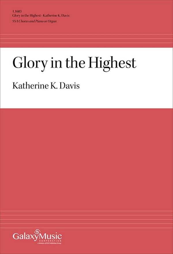 Katherine K. Davis, Glory in the Highest&nbsp;&nbsp;SSA , Keyboard [Organ or Piano]&nbsp;&nbsp;Stimme