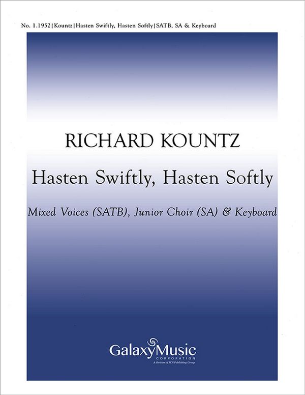 Richard Kountz, Hasten Swiftly, Hasten Softly&nbsp;&nbsp;SATB, SA Jr. Choir and Children + SATB, Keyboard [Organ or Piano]&nbsp;&nbsp;Stimme