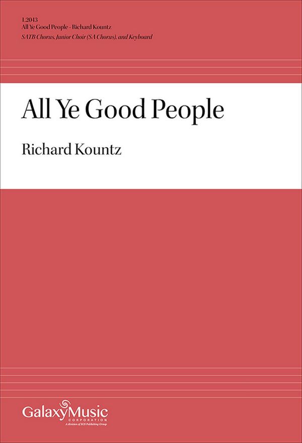 Richard Kountz, All Ye Good People&nbsp;&nbsp;SATB, SA Jr. Choir and Children + SATB, Keyboard [Organ or Piano]&nbsp;&nbsp;Stimme