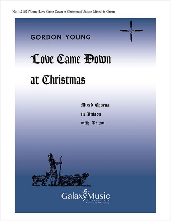 Gordon Young, Love Came Down at Christmas&nbsp;&nbsp;Unison Voices and Organ&nbsp;&nbsp;Stimme