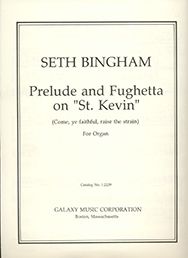 Seth Bingham, Prelude and Fughetta on St. Kevin&nbsp;&nbsp;Orgel&nbsp;&nbsp;Buch