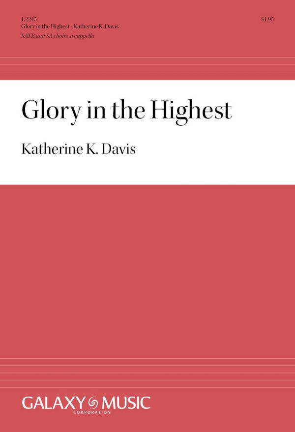 Katherine K. Davis, Glory in the Highest&nbsp;&nbsp;SATB, and SA Jr. Choir Children + SATB&nbsp;&nbsp;Stimme