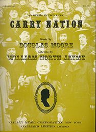 Douglas Moore, Carry Nation&nbsp;&nbsp;Opera in Two Acts&nbsp;&nbsp;Klavierauszug