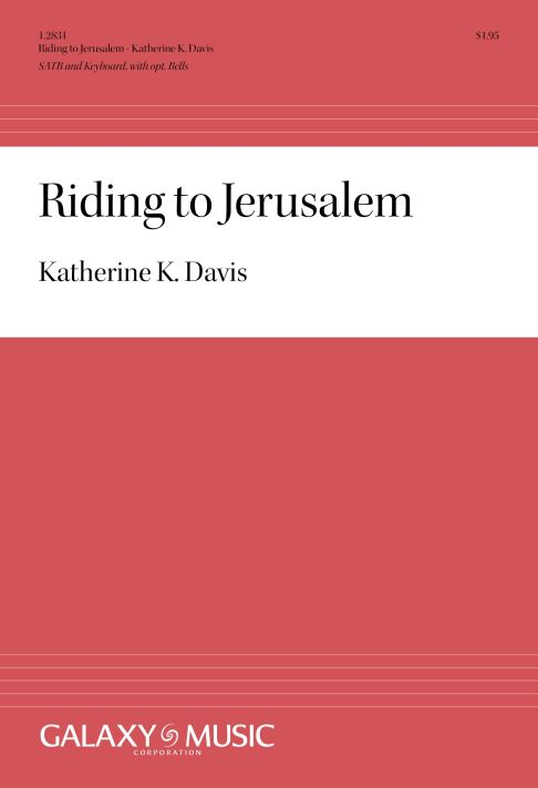 Katherine K. Davis, Riding to Jerusalem&nbsp;&nbsp;SATB, Keyboard [Organ or Piano], Optional Bells&nbsp;&nbsp;Stimme