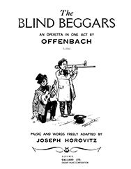 Jacques Offenbach, The Blind Beggars&nbsp;&nbsp;Operetta in One Act&nbsp;&nbsp;Klavierauszug