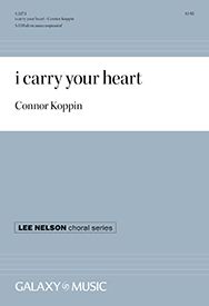 Connor Koppin, I carry your heart&nbsp;&nbsp;SATB a Cappella&nbsp;&nbsp;Stimme
