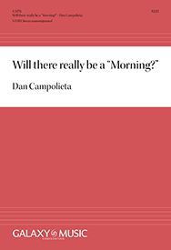 Dan Campolieta, Will there really be a Morning?&nbsp;&nbsp;SATB a Cappella&nbsp;&nbsp;Stimme