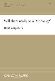 Dan Campolieta, Will there really be a Morning?&nbsp;&nbsp;SSA and Piano&nbsp;&nbsp;Stimme