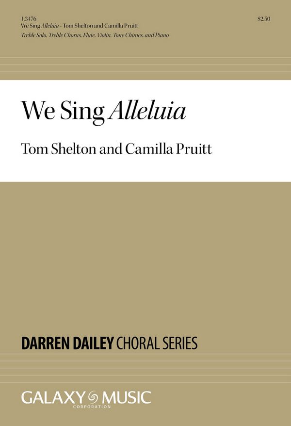 Tom Shelton, We Sing Alleluia&nbsp;&nbsp;Treble Solo, Treble Chorus, Flute, Violin, Tone Chimes, and Piano&nbsp;&nbsp;Chorpartitur
