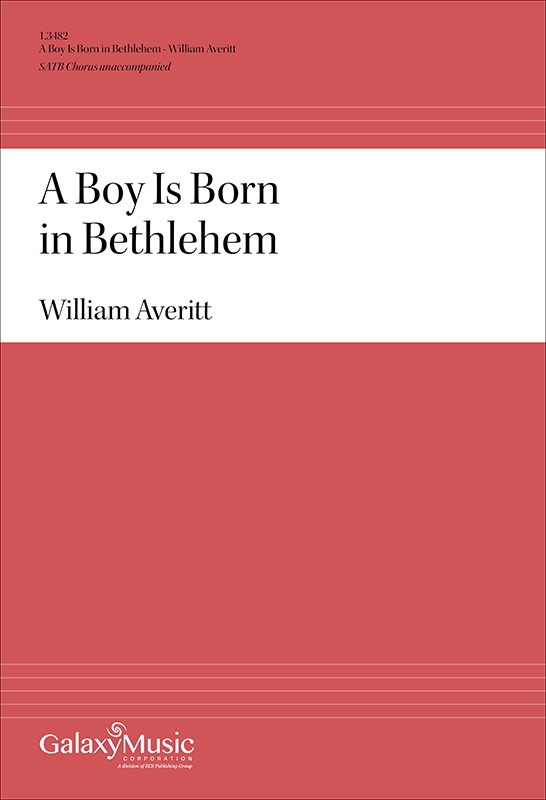 William Averitt, A Boy Is Born in Bethlehem&nbsp;&nbsp;SATB a Cappella&nbsp;&nbsp;Chorpartitur