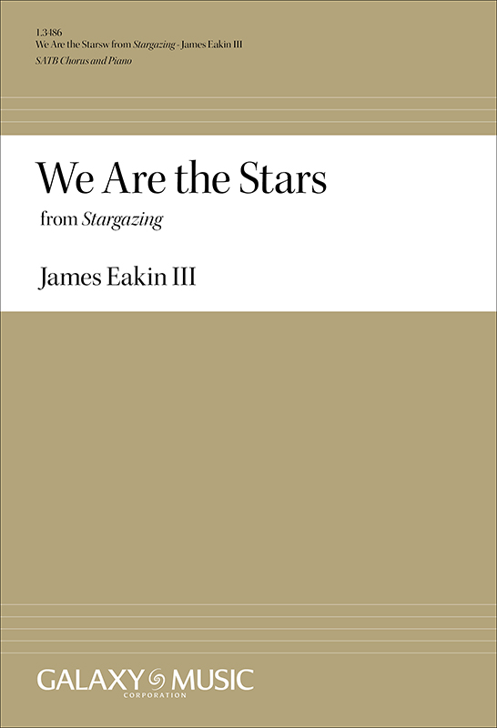 James Granville Eakin, We Are the Stars from Stargazing&nbsp;&nbsp;SATB and Piano&nbsp;&nbsp;Chorpartitur