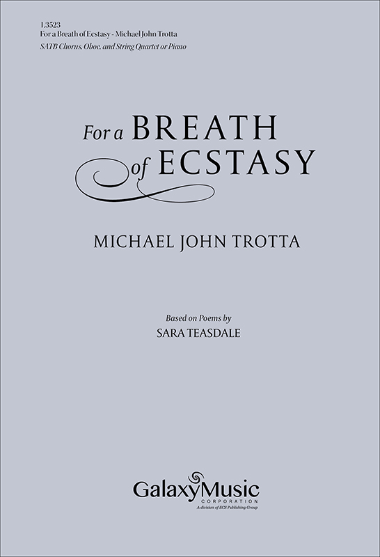 Michael John Trotta, For a Breath of Ecstasy&nbsp;&nbsp;SATB Chorus, Oboe, and String Quartet or Piano&nbsp;&nbsp;Klavierauszug