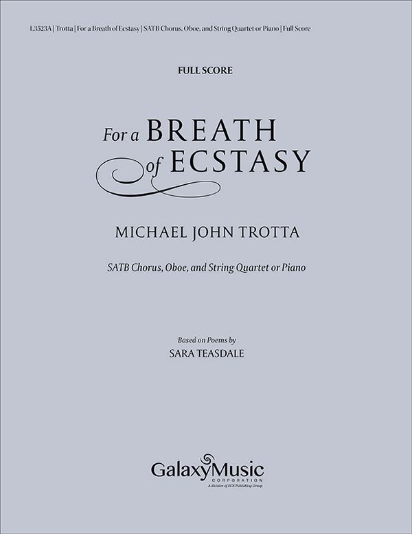 Michael John Trotta, For a Breath of Ecstasy&nbsp;&nbsp;SATB Chorus, Oboe, and String Quartet or Piano&nbsp;&nbsp;Partitur
