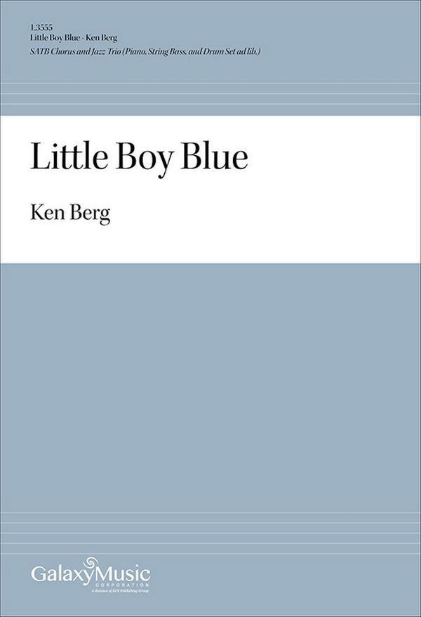 Ken Berg, Little Boy Blue&nbsp;&nbsp;SATB and Jazz Trio&nbsp;&nbsp;Chorpartitur