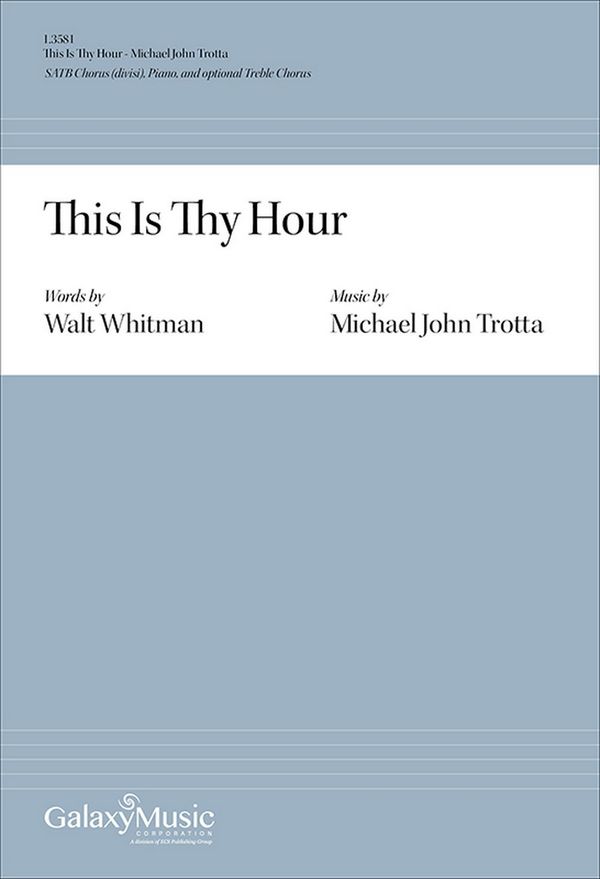 Michael John Trotta_Walt Whitman, This Is Thy Hour&nbsp;&nbsp;SATB Piano and opt. Descant&nbsp;&nbsp;Chorpartitur