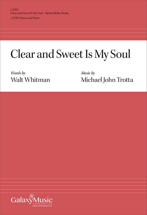 Michael John Trotta_Walt Whitman, Clear and Sweet Is My Soul&nbsp;&nbsp;SATB and Piano&nbsp;&nbsp;Chorpartitur