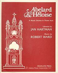 Robert Ward, Abelard and Heloise&nbsp;&nbsp;Opera&nbsp;&nbsp;Libretto