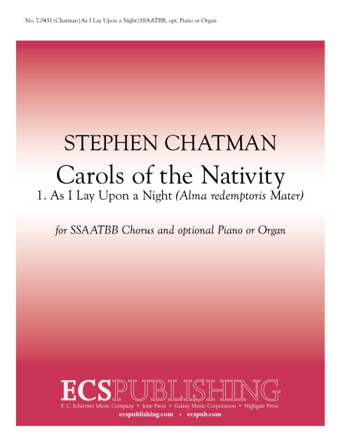 Stephen Chatman, Carols of the Nativity: 1. As I Lay Upon a Night&nbsp;&nbsp;SSAATBB, Opt. Piano or Organ, or Brass Quintet or Orchestra&nbsp;&nbsp;Stimme