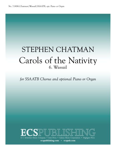 Stephen Chatman, Carols of the Nativity: 6. Wassail&nbsp;&nbsp;SSAATB, Opt. Piano or Organ, or Brass Quintet or Orchestra&nbsp;&nbsp;Stimme