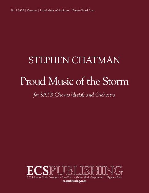 Stephen Chatman, Proud Music of the Storm&nbsp;&nbsp;SATB, Piano or Orchestra&nbsp;&nbsp;Chorpartitur