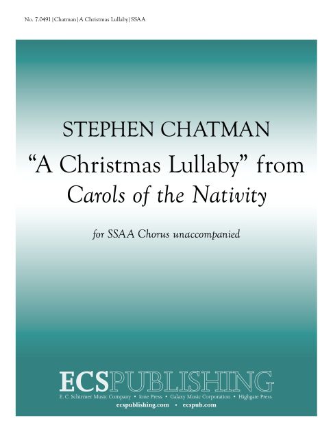 Stephen Chatman, Carols of the Nativity: 4. A Christmas Lullaby&nbsp;&nbsp;SSAA [Children or Women] a Cappella&nbsp;&nbsp;Stimme