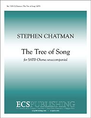 Stephen Chatman, The Tree of Song&nbsp;&nbsp;SATB a Cappella&nbsp;&nbsp;Stimme