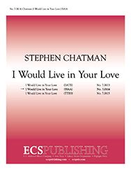 Stephen Chatman, I Would Live in Your Love&nbsp;&nbsp;SSAA a Cappella&nbsp;&nbsp;Stimme