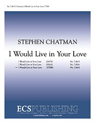 Stephen Chatman, I Would Live in Your Love&nbsp;&nbsp;TTBB a Cappella&nbsp;&nbsp;Stimme