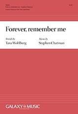 Stephen Chatman, Forever, remember me&nbsp;&nbsp;Unison Chorus or Solo Voice and Piano&nbsp;&nbsp;Chorpartitur