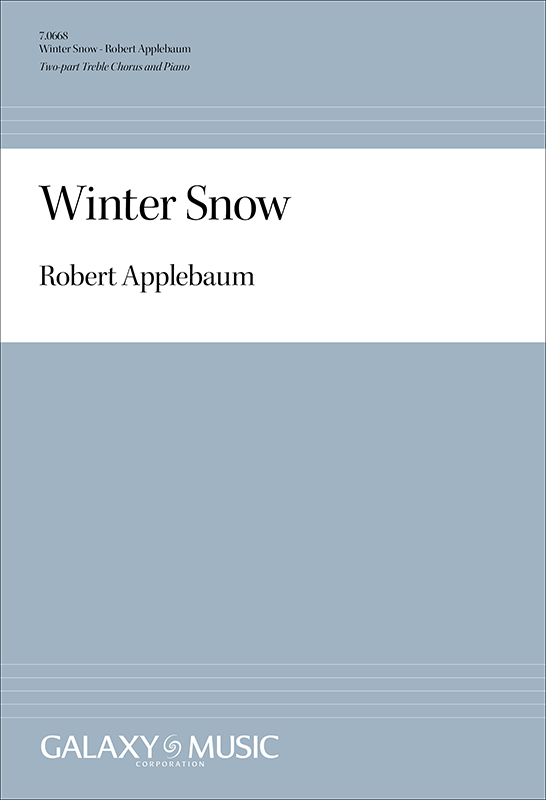 Robert Applebaum, Winter Snow&nbsp;&nbsp;2-part Treble and Piano&nbsp;&nbsp;Chorpartitur