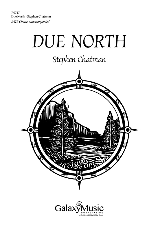 Stephen Chatman, Due North (Complete Collection)&nbsp;&nbsp;SATB unaccompanied&nbsp;&nbsp;Chorpartitur