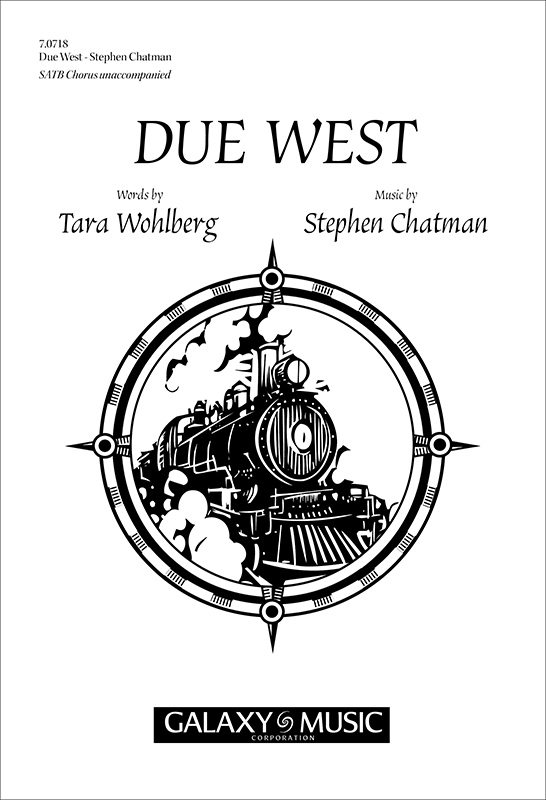 Stephen Chatman, Due West&nbsp;&nbsp;SATB unaccompanied&nbsp;&nbsp;Chorpartitur