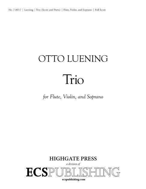 Otto Luening, Trio&nbsp;&nbsp;Soprano/High Voice Solo, Flute and Violin&nbsp;&nbsp;Partitur + Stimmen