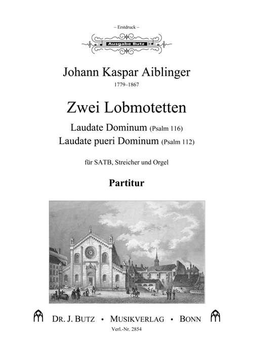 Aiblinger, Johann Kaspar, 2 Lobmotetten&nbsp;&nbsp;SATB, Streicher und Orgel&nbsp;&nbsp;Partitur