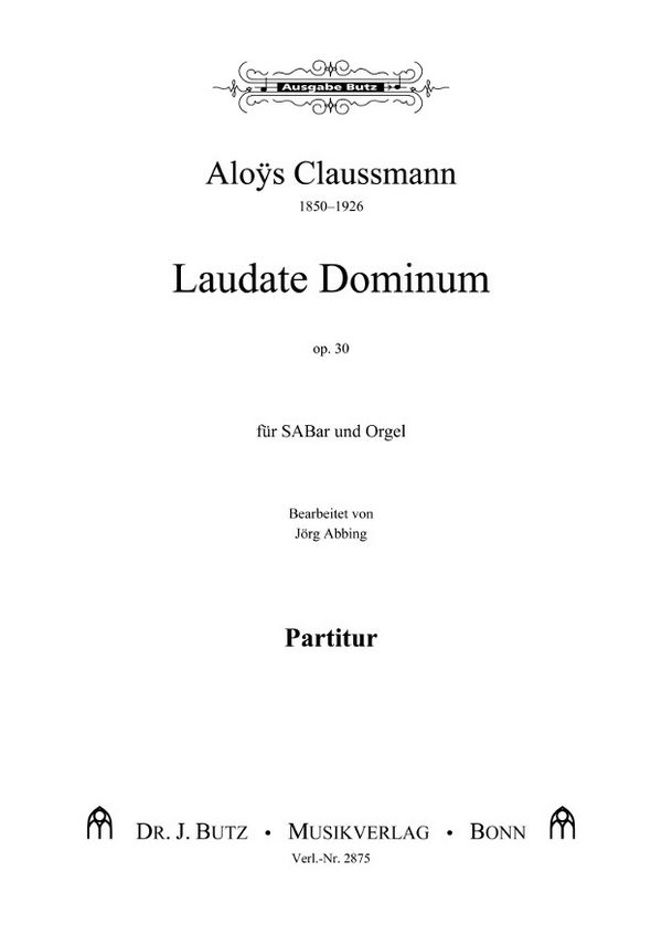 Claussmann, Aloys, Laudate Dominum&nbsp;&nbsp;SABar und Orgel&nbsp;&nbsp;