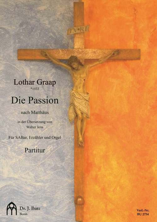 Graap, Lothar, Die Passion nach Matthäus&nbsp;&nbsp;SABar, Sprecher und Orgel&nbsp;&nbsp;