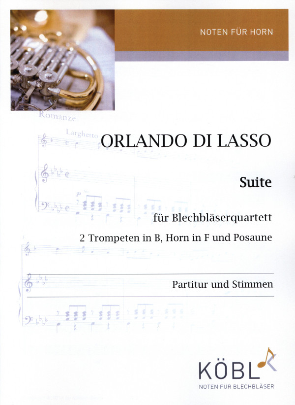 Lasso, Orlando di (Kummerländer)&nbsp;&nbsp;Suite&nbsp;&nbsp;für 2 Trompeten, Horn und Posaune