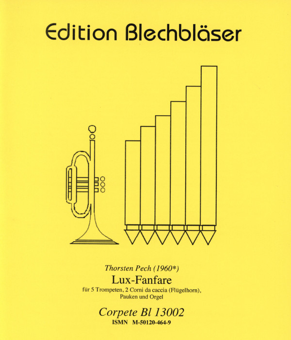 Pech, Thorsten&nbsp;&nbsp;Lux-Fanfare&nbsp;&nbsp;für 5 Trompeten, (2 Corni da Caccia (Flügelh.)), Pauken, Orgel